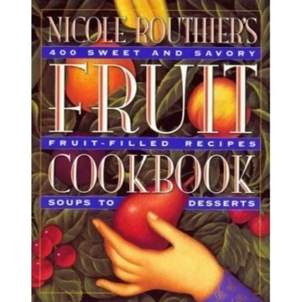 Fruit 400 Sweet and Savory Fruit Filled Recipes Soups to Desserts Cookbook Book